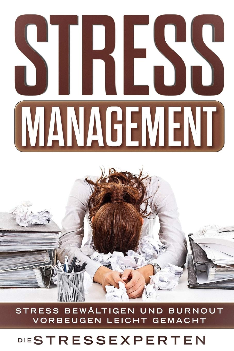 Stressmanagement: Stress bewältigen und Burnout vorbeugen leicht gemacht Medicine