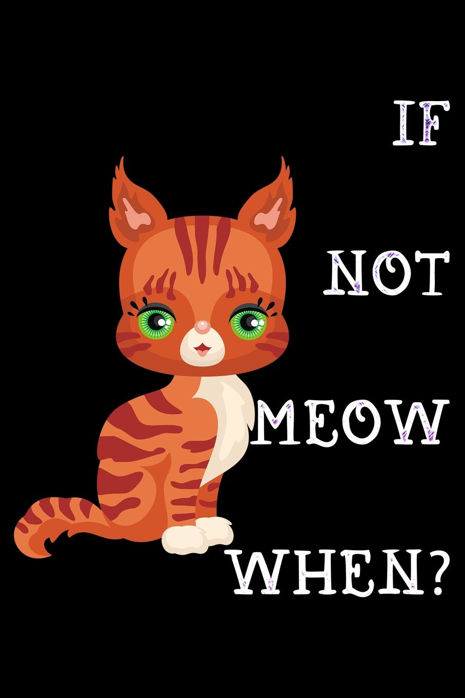 If not meow when: Notebook (Journal, Diary) for Bengal Cat owners | 120 lined pages to write in book