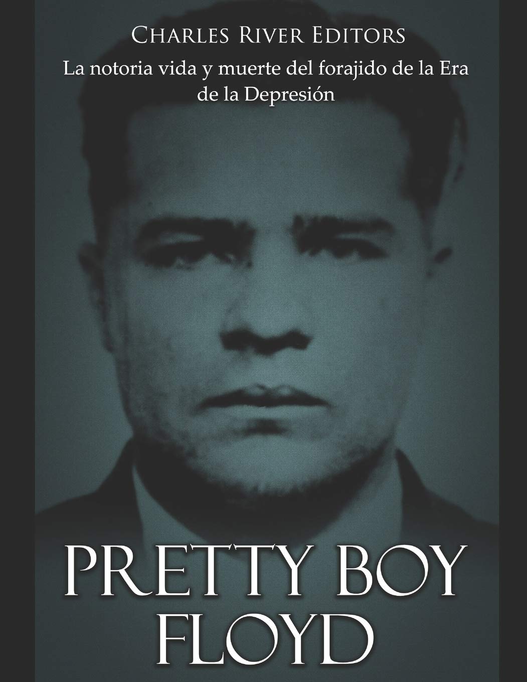 Pretty Boy Floyd: La notoria vida y muerte del forajido de la Era de la Depresión book