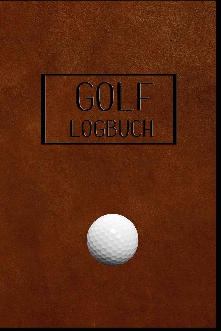 GOLF Logbuch: Journal und Notizbuch für Golfer mit Vorlagen für Game Scores, Performance Tracking, Golf Stat Log, Event Stats | Motiv Lederdesign braun Leisure & Fun