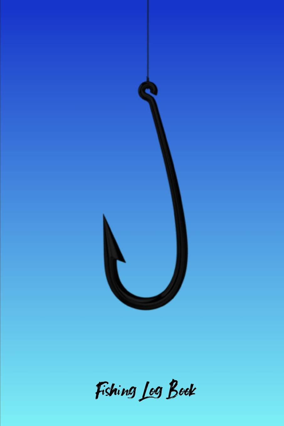 Fishing Log Book: Journal With Prompts You Can Track & Record Your Fishing Trips Including Location, Weather, Bait, Fish Caught, Weight & Notes Essays & Short Stories