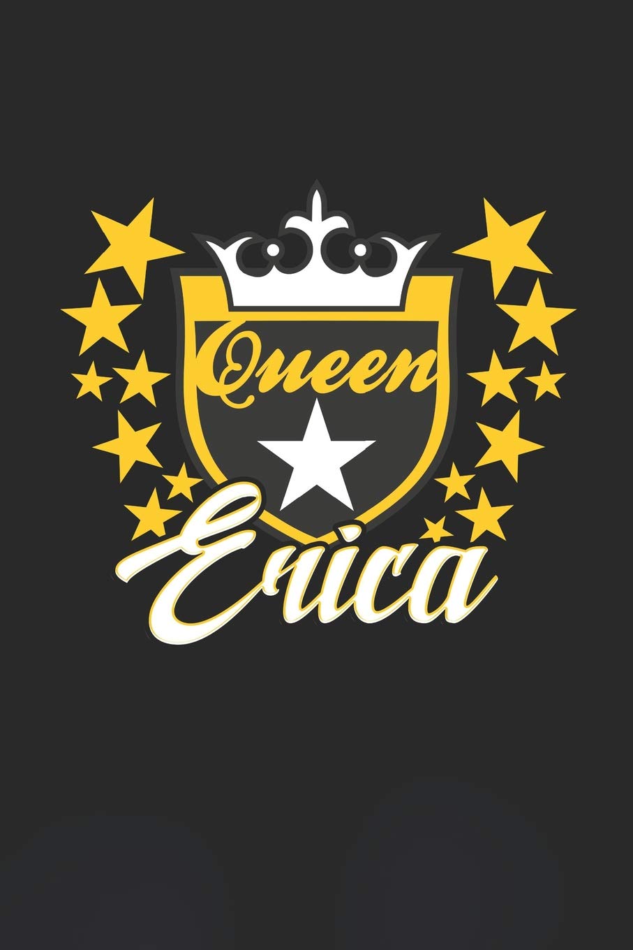 Queen Erica: First Name Funny Sayings Personalized Customized Names Women Girl Mother's day Gift Notebook Journal Essays & Short Stories