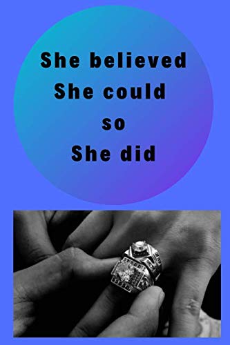 She Believed She Could So She Did: Motivational Notebook, Journal, Diary, Gift For Women, Girls, Notebook For You (110 Lined Pages, 6 x 9) Business, Finance & Career