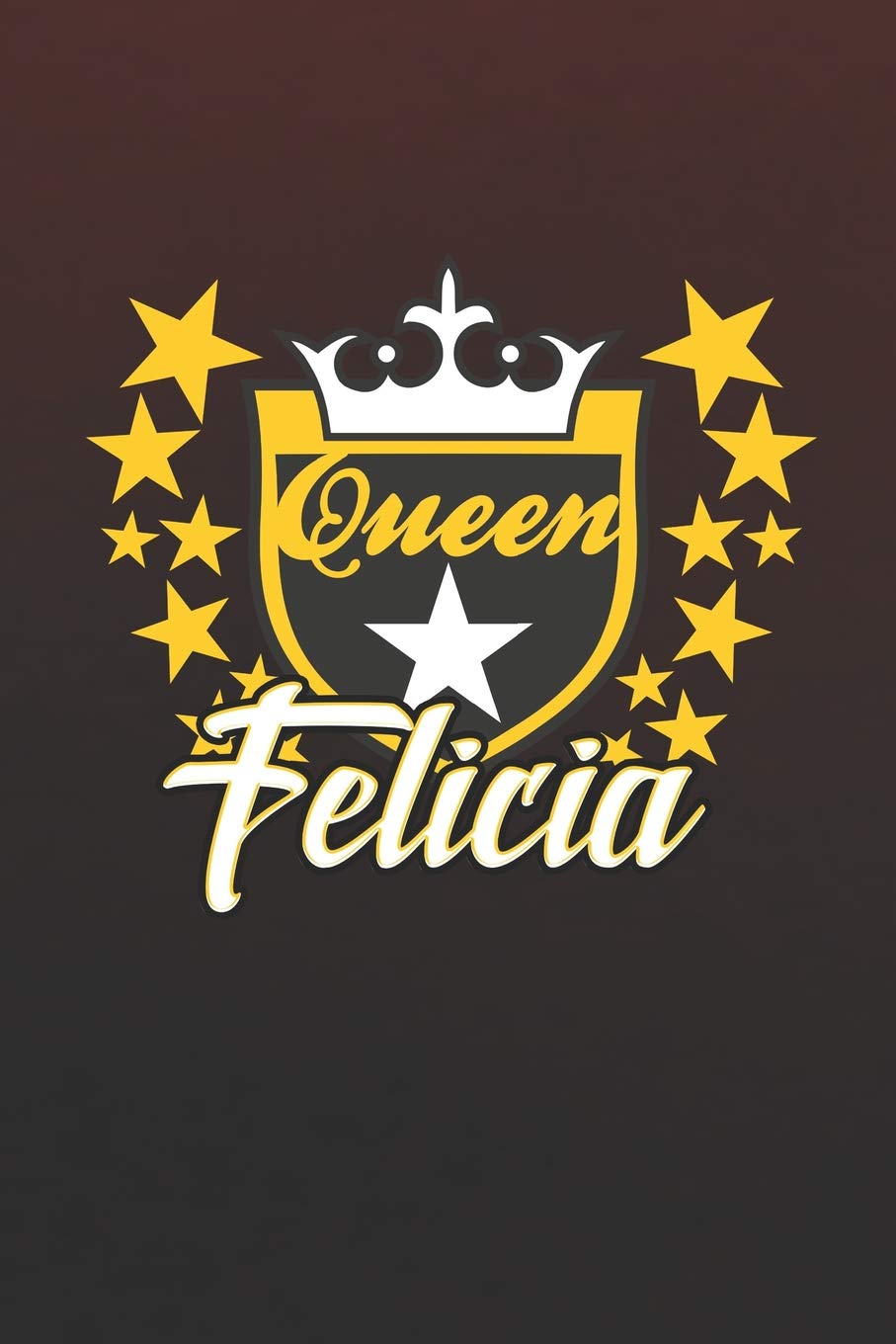 Queen Felicia: First Name Funny Sayings Personalized Customized Names Women Girl Mother's day Gift Notebook Journal Essays & Short Stories