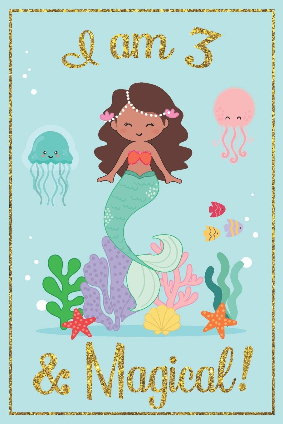 I am 3 and Magical: A mermaid birthday journal with positive messages for girls on each page and more artwork on lined and blank pages in this write ... notebook for 3 year old girls birthday Tiptoi & Games