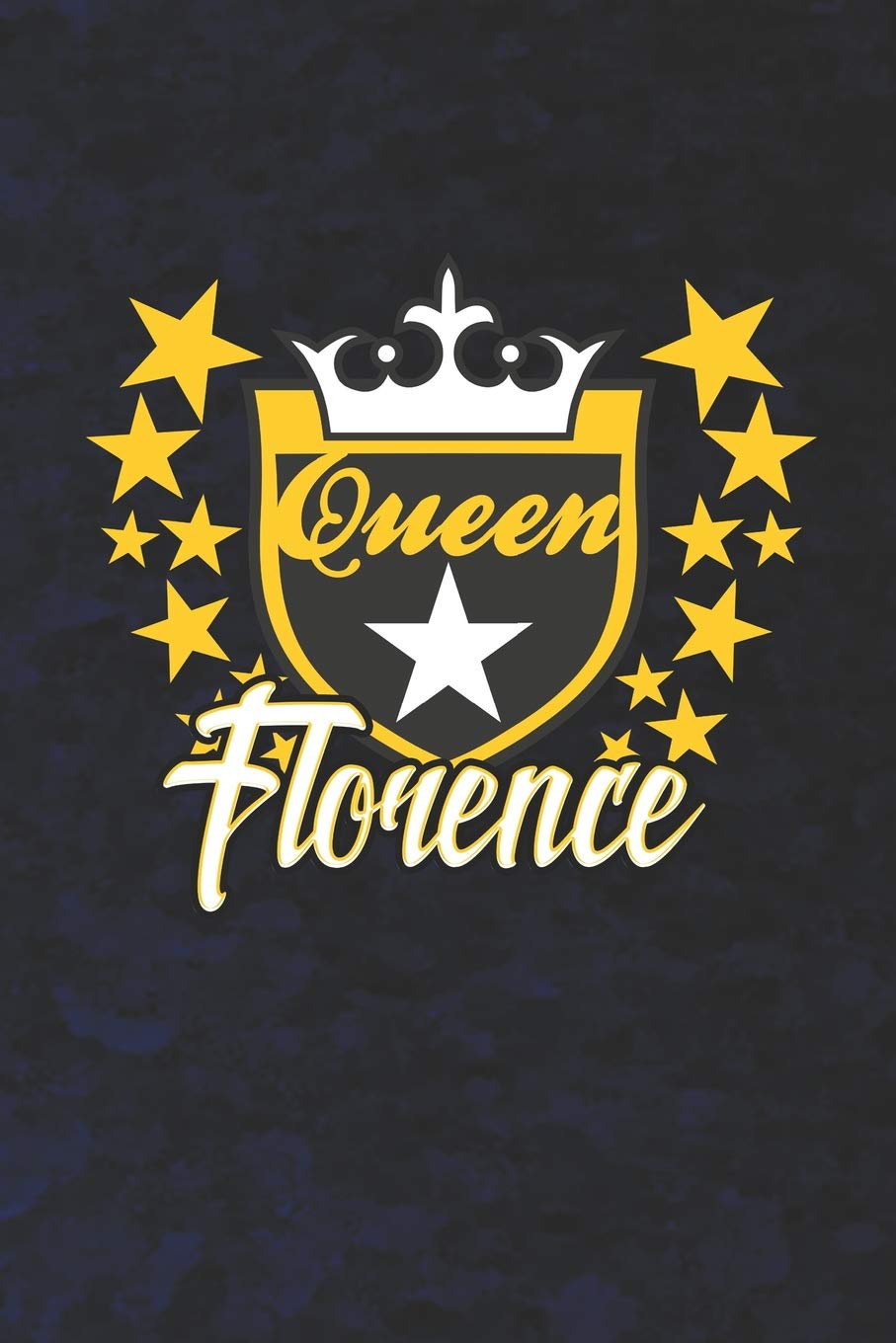 Queen Florence: First Name Funny Sayings Personalized Customized Names Women Girl Mother's day Gift Notebook Journal Essays & Short Stories