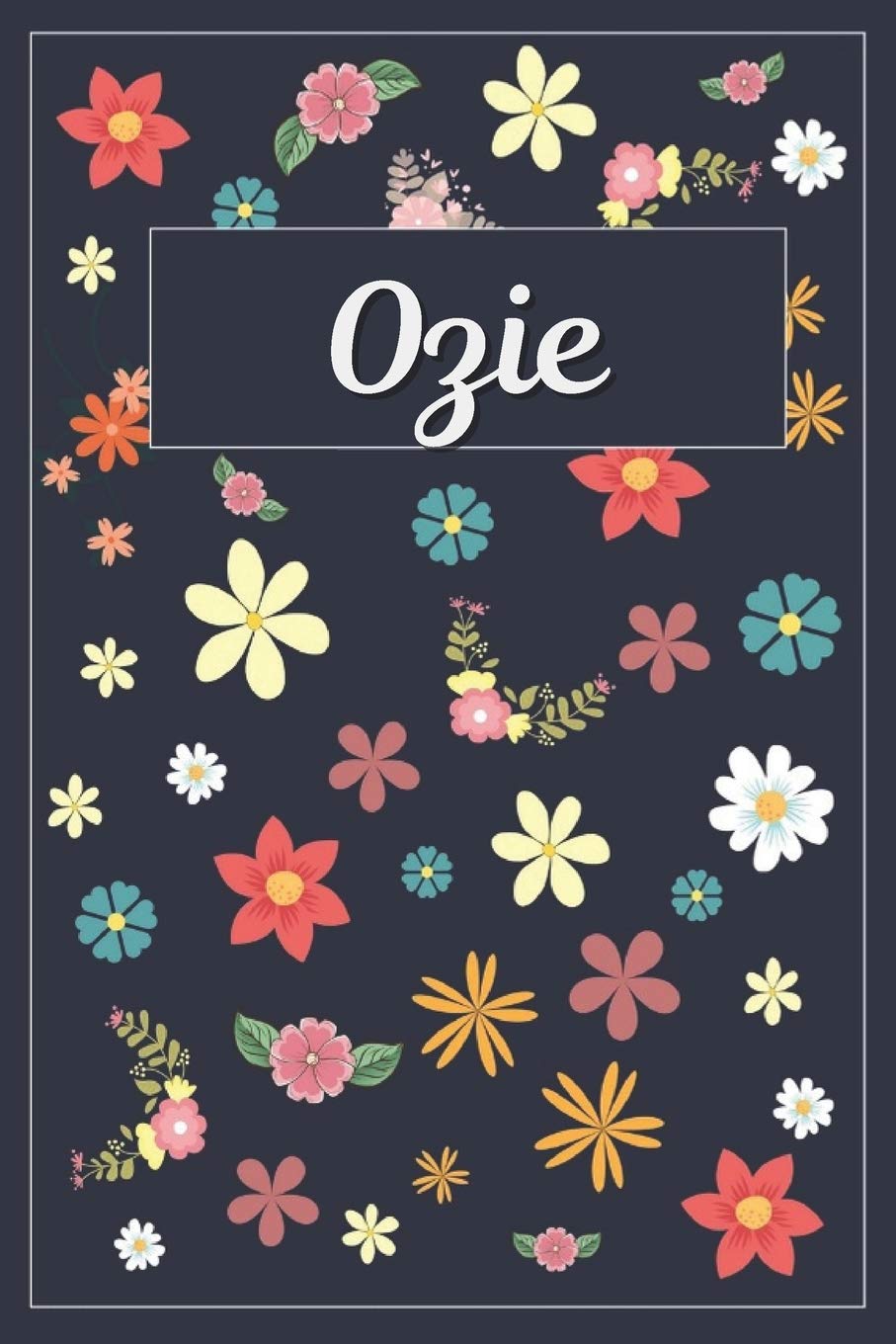 Ozie: Lined Writing Notebook with Personalized Name | 120 Pages | 6x9 | Flowers book
