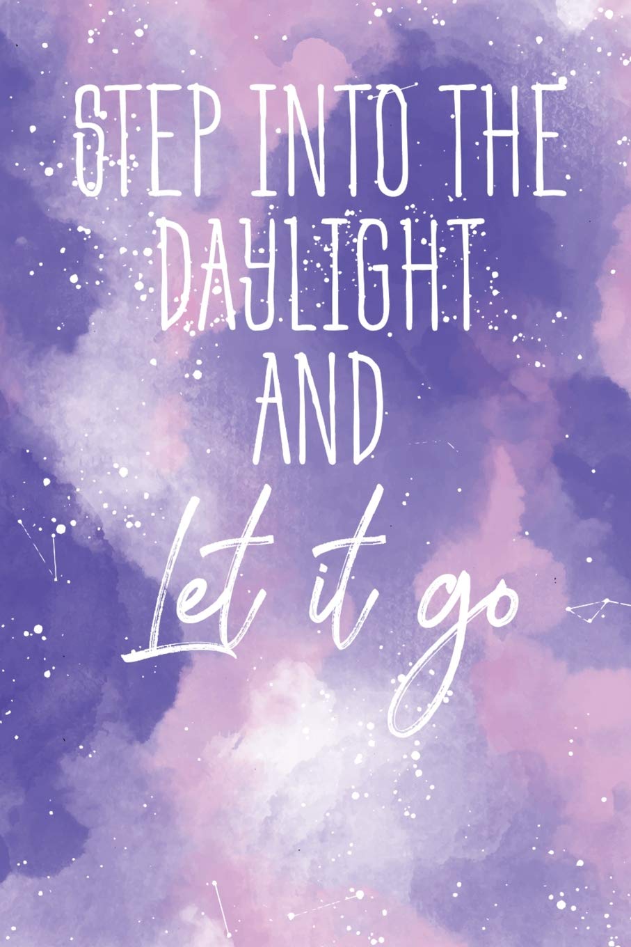 Step Into the Daylight and Let It Go: Blank Lined Notebook for Writing/120 pages/ 6"x9" Business, Finance & Career