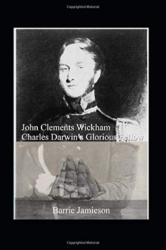 John Clements Wickham: Charles Darwin's Glorious Fellow Politics & Society
