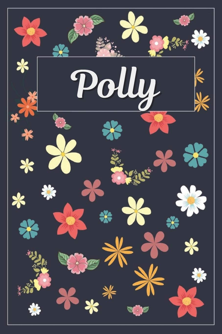 Polly: Lined Writing Notebook with Personalized Name | 120 Pages | 6x9 | Flowers Hobbies & Crafts