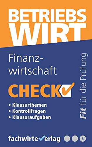 Finanzwirtschaft: Check! Fit für den Betriebswirt (IHK) (Check Betriebswirt, Band 3) Learning & Reference