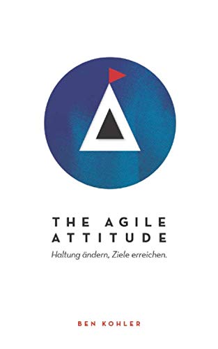 The Agile Attitude: Haltung ändern, Ziele erreichen Health, Nutrition & Fitness