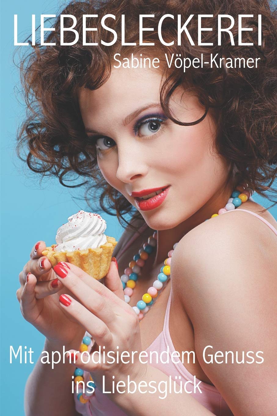 Liebesleckerei: Mit aphrodisierendem Genuss ins Liebesglück (Glücksbüchlein, Band 10819001) Lifestyle
