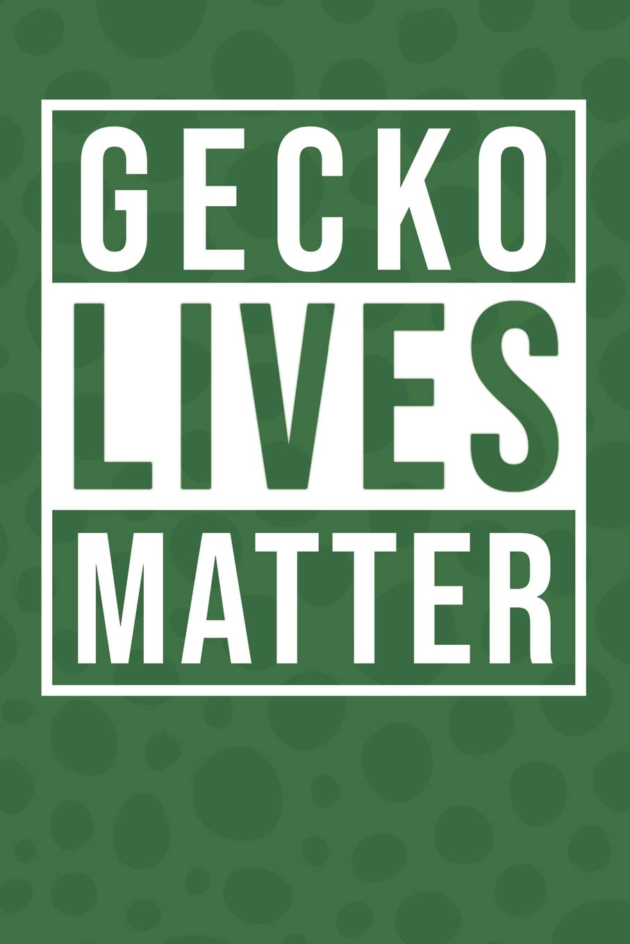 Gecko Lives Matter: Herpetology Notebook 120 Lined Pages (6" x 9") Pets