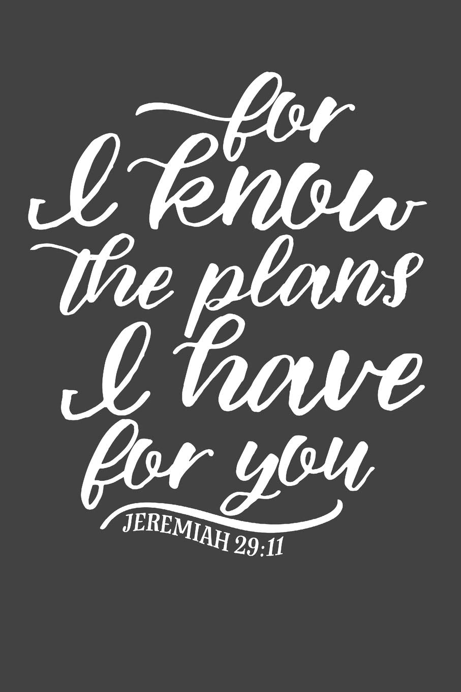 JEREMIAH 29 11 For I Know the Plans I Have For You: 200 Pages Blank Journal Notebook Make Your Christian Faith Known Religion & Esotericism