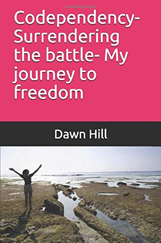 Codependency- Surrendering the battle- My journey to freedom Religion & Esotericism