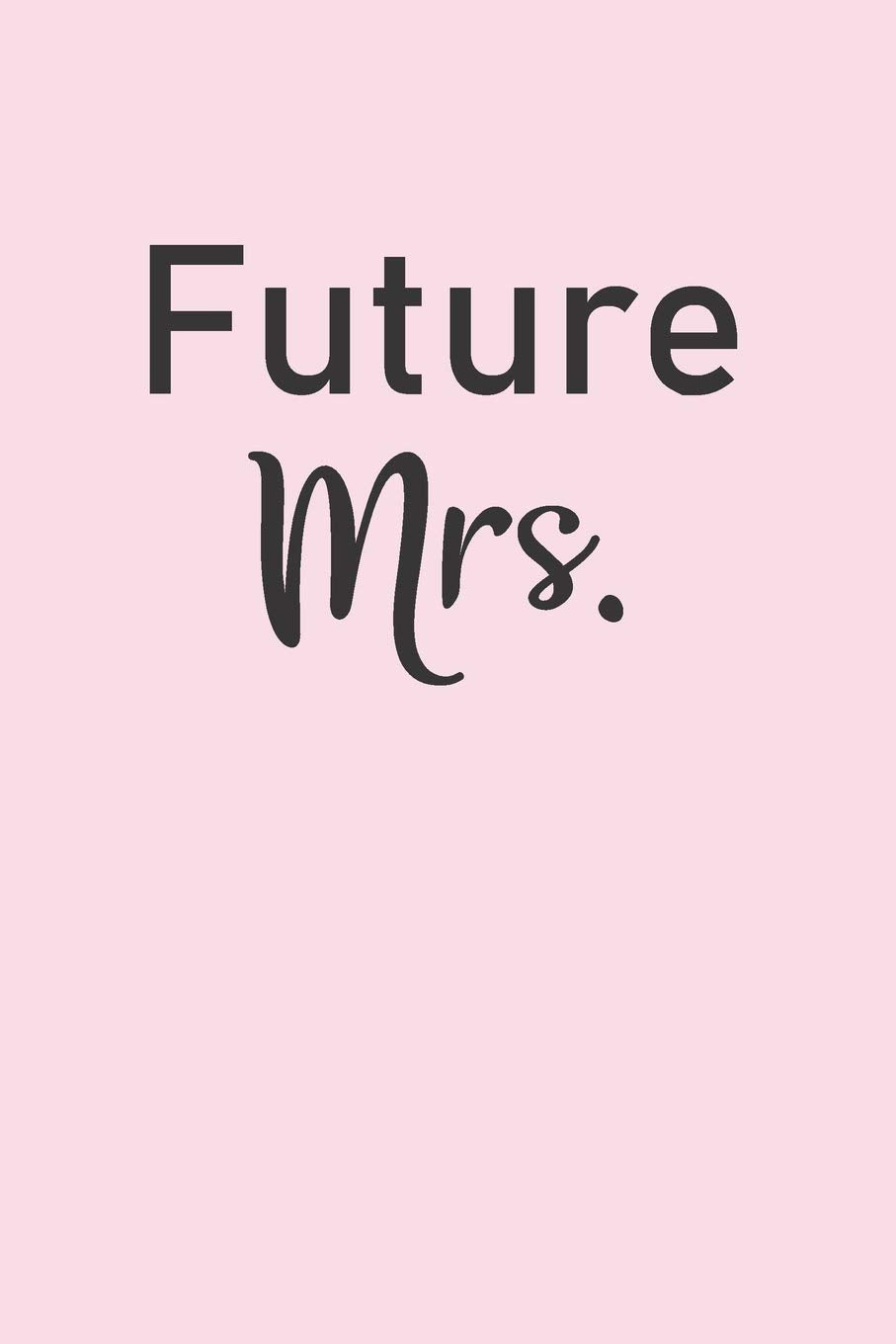 Future Mrs.: Pink wedding notebook to plan and organize a bride to be's dream wedding! Essays & Short Stories