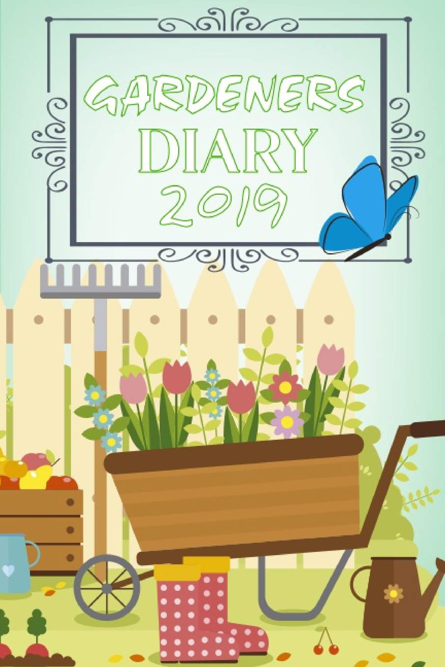 Gardeners Diary 2019: Garden Journal Gardening Notebook Yearly Planner Planting Notes Checklist and Monthly Log Garden & Plants