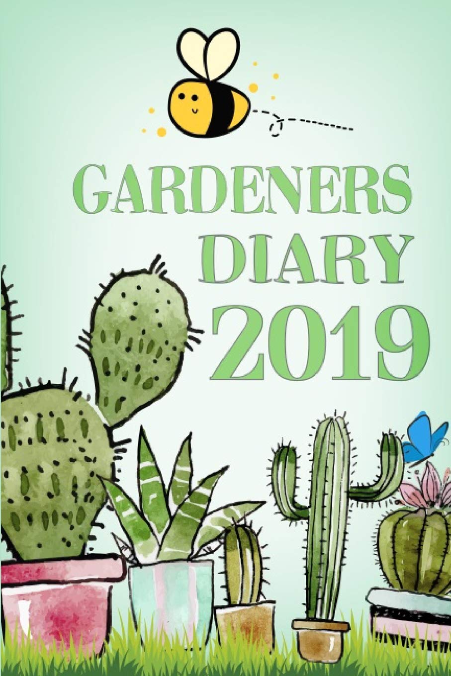 Gardeners Diary 2019: Garden Journal Gardening Notebook Yearly Planner Planting Notes Checklist and Monthly Log Garden & Plants