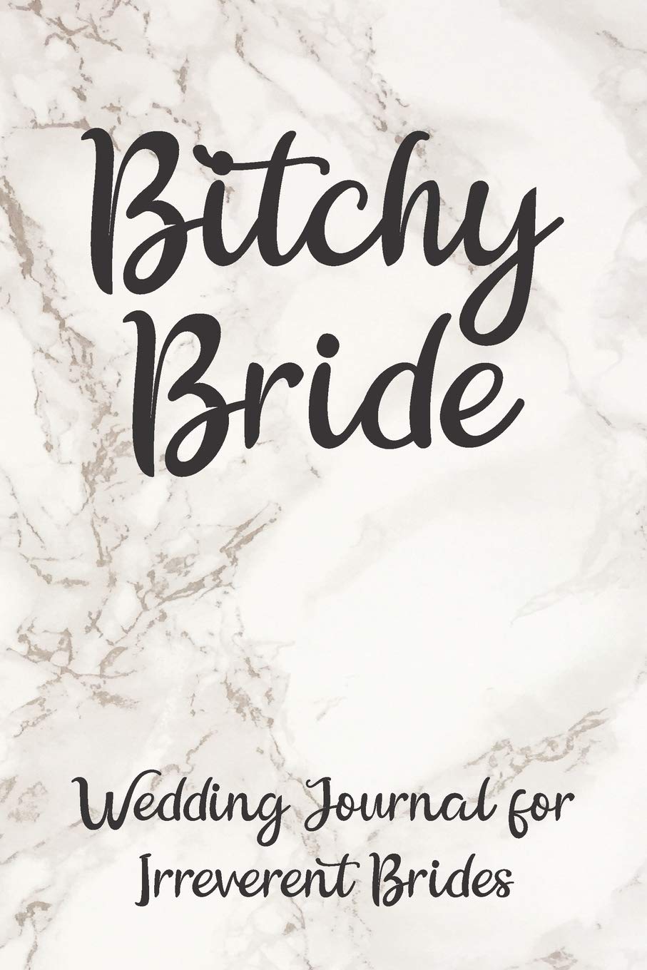 Bitchy Bride Wedding Journal for Irreverent Brides: Marble notebook for the bride to be to gather all of their thoughts, notes and plans! Learning & Reference