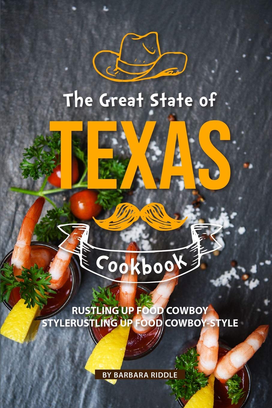 The Great State of Texas Cookbook: Rustling Up Food Cowboy-Style book