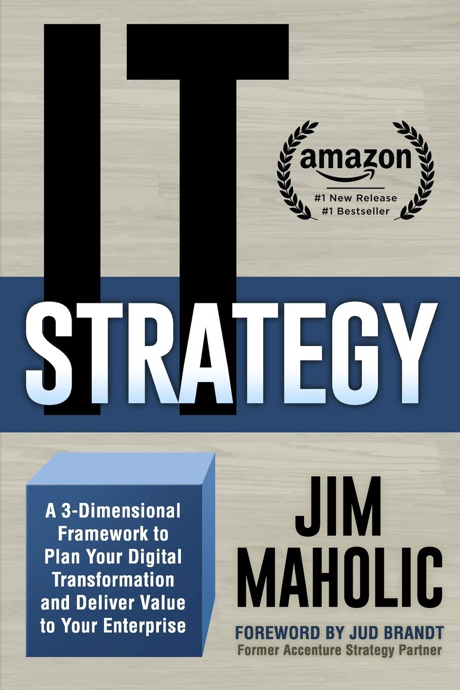 IT Strategy: A 3-Dimensional Framework to Plan Your Digital Transformation and Deliver Value to Your Enterprise Business, Finance & Career