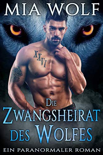 Die Zwangsheirat des Wolfes: Ein paranormaler Roman Romantic Fantasy