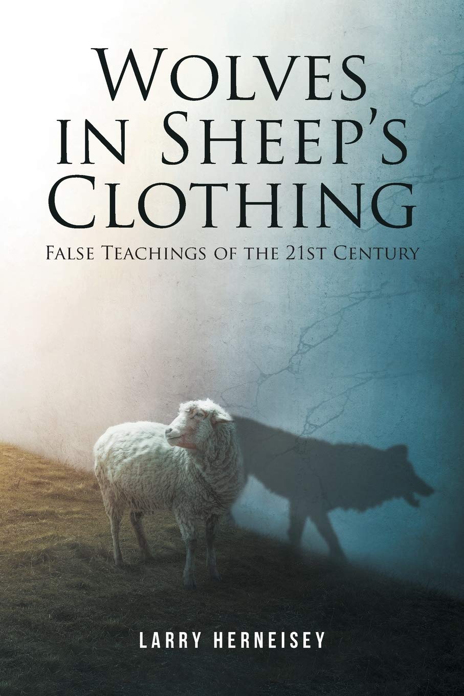 Wolves in Sheep's Clothing: False Teachings of the 21st Century Religion & Esotericism