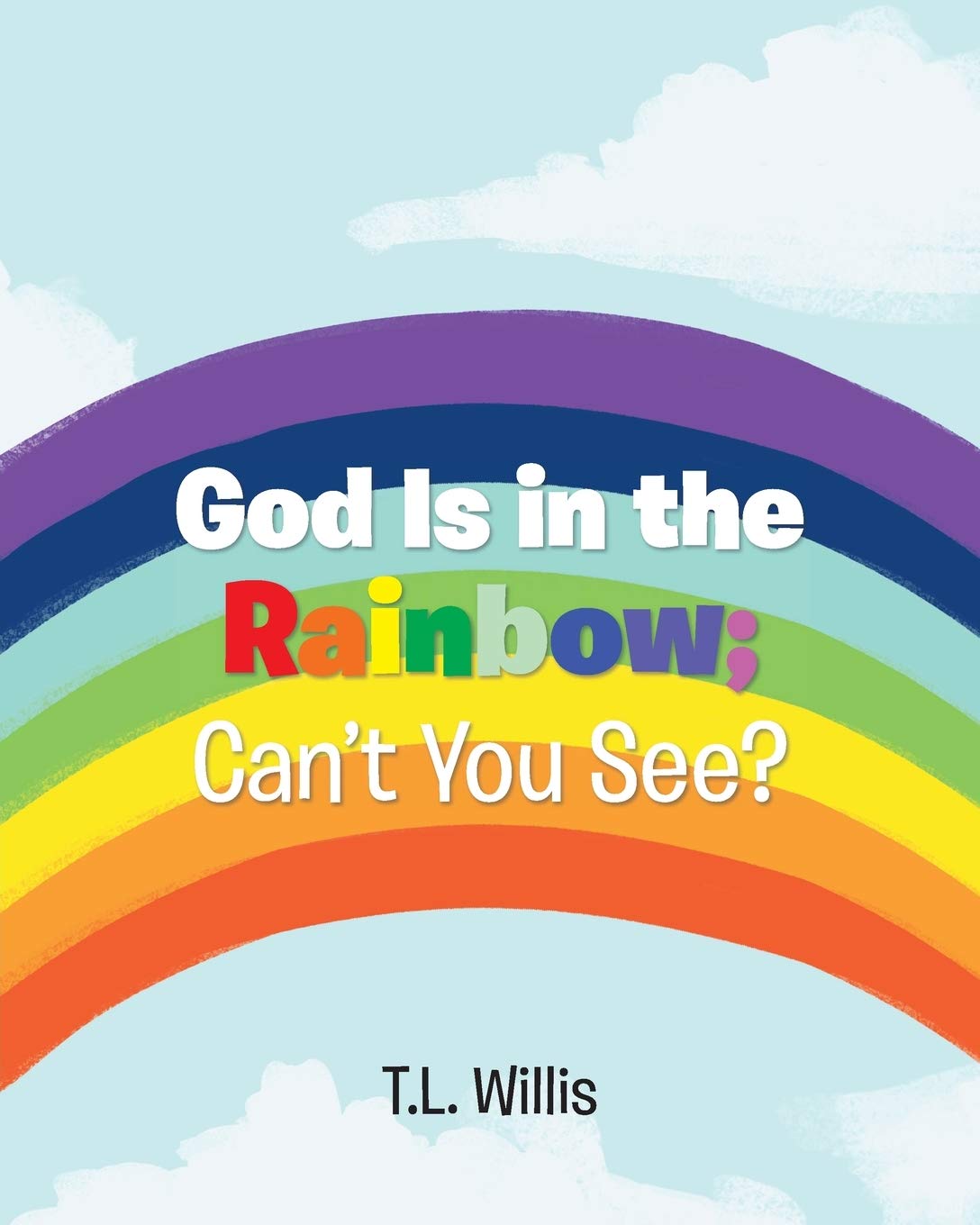 God Is in the Rainbow; Can't You See? Non-fiction