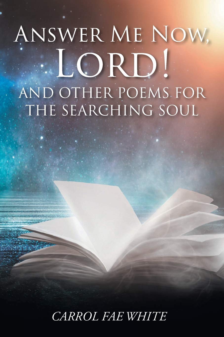 Answer Me Now, Lord!: And Other Poems for the Searching Soul Poetry