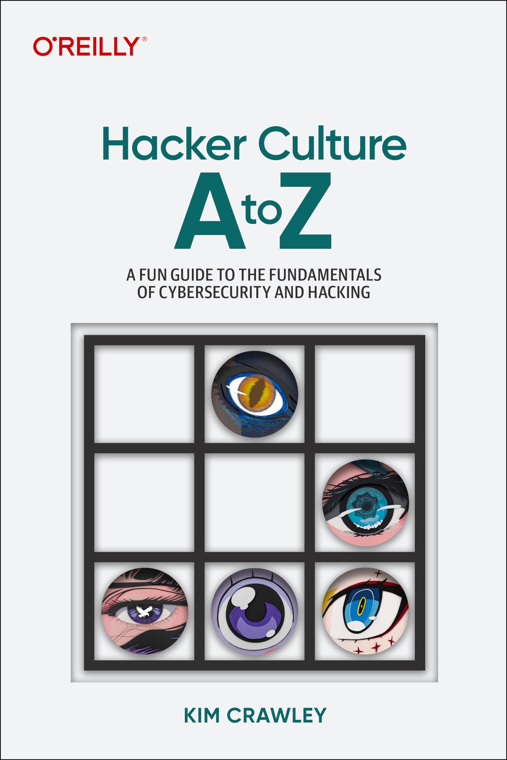 Hacker Culture A to Z: A Fun Guide to the People, Ideas, and Gadgets That Made the Tech World Business, Finance & Career