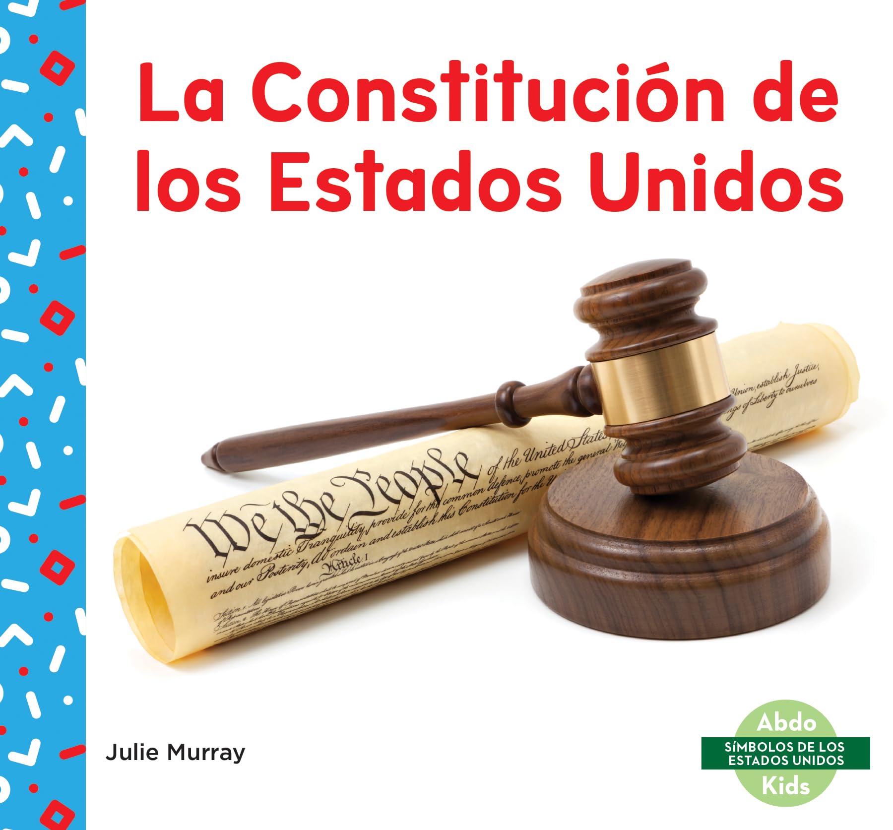 La Constitución de Los Estados Unidos (Us Constitution) (Símbolos De Los Estados Unidos/ US Symbols) Politics & History