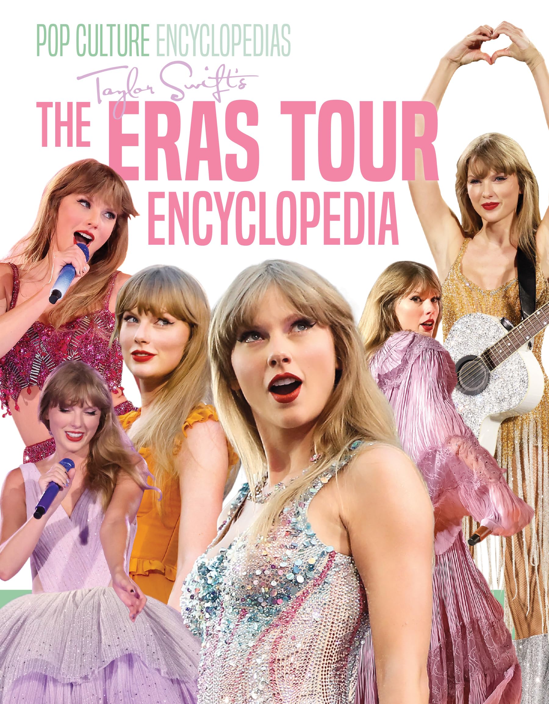 Taylor Swift's the Eras Tour Encyclopedia: Independent and Unofficial (Pop Culture Encyclopedias) Film, Art & Culture