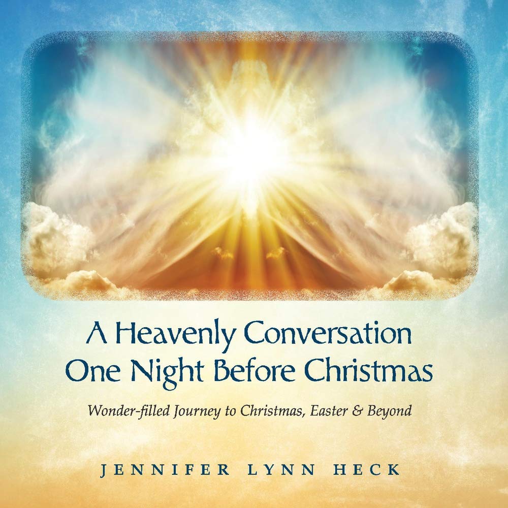 A Heavenly Conversation One Night Before Christmas: Wonder-Filled Journey to Christmas, Easter & Beyond Social Sciences