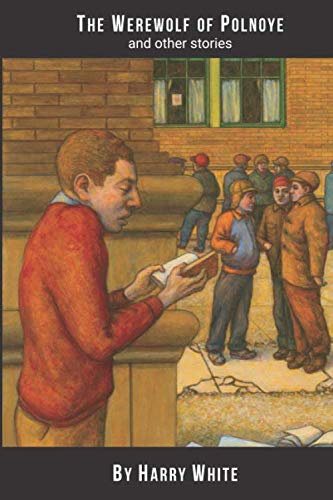 The Werewolf of Polnoye and Other Stories Essays & Short Stories