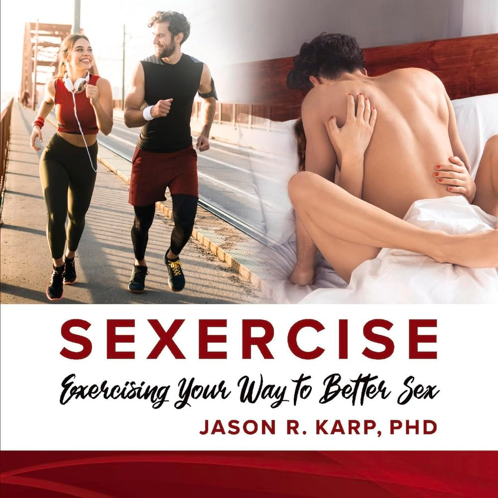 Sexercise: Exercising Your Way to Better Sex Health, Nutrition & Fitness
