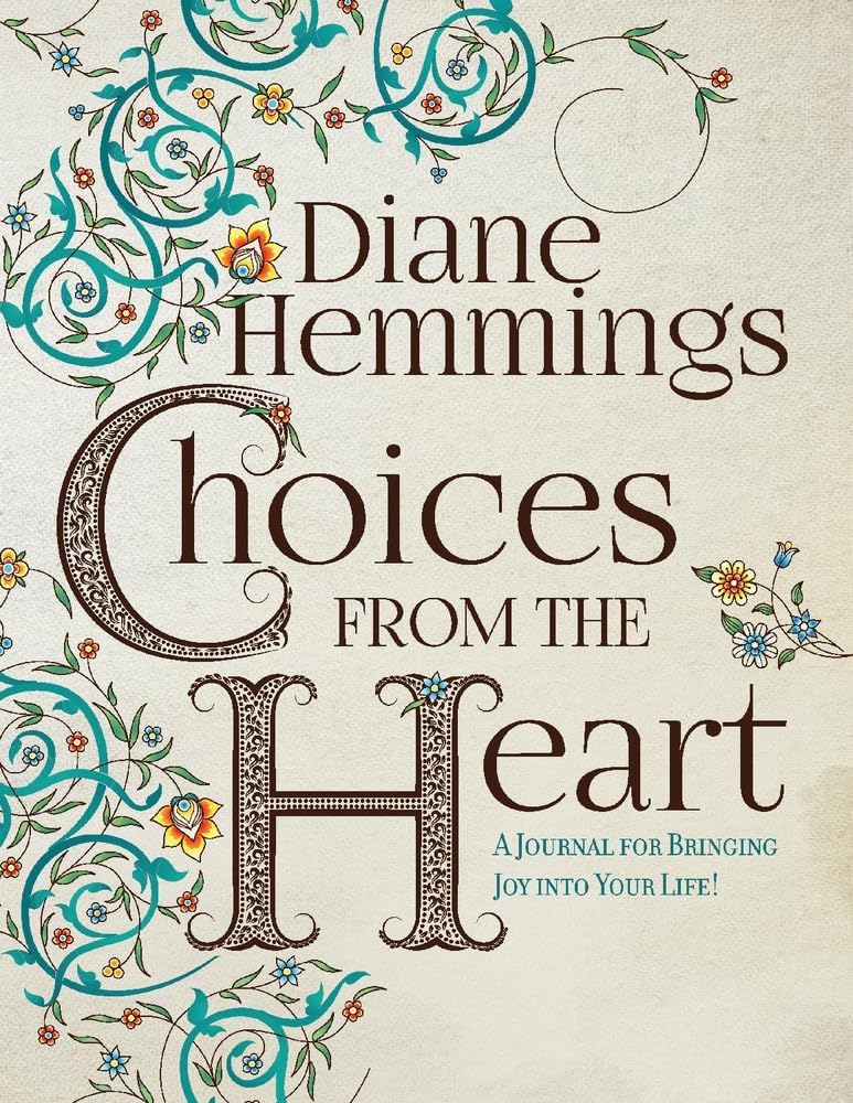 Choices from the Heart: A Journal for Bringing Joy into Your Life! book