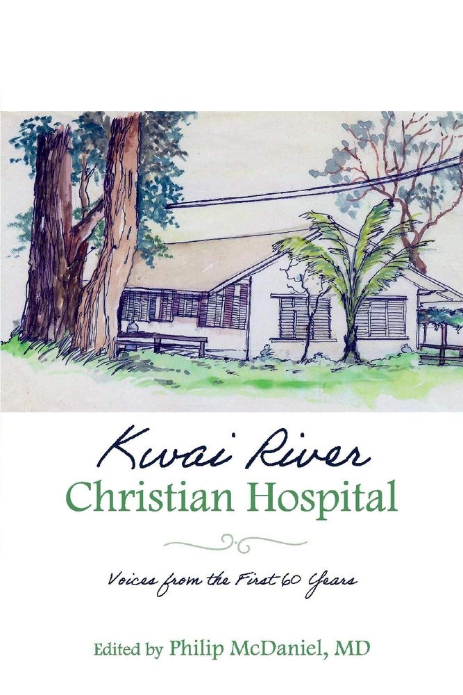 Kwai River Christian Hospital: Voices from the First 60 Years Medicine
