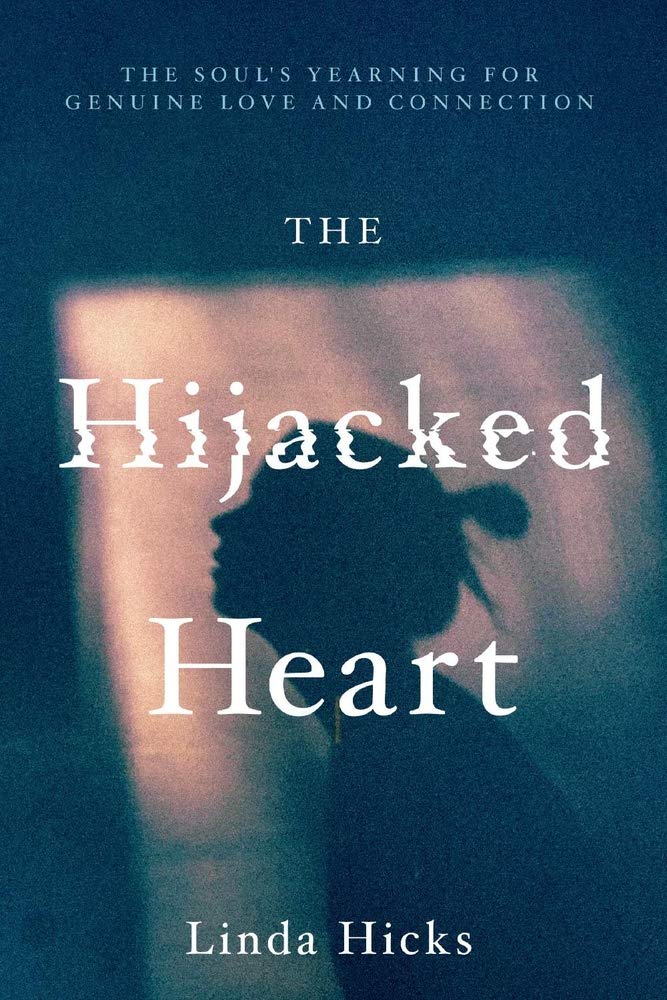 The Hijacked Heart: The Soul's Yearning for Genuine Love and Connection Religion & Esotericism