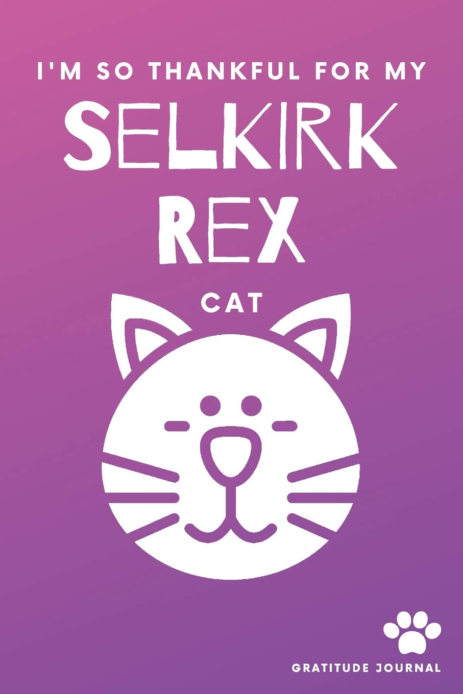 I'm So Thankful For My Selkirk Rex Cat Gratitude Journal: Cute Pink And Purple 100 Page Daily Diary With Doodle Space For Teen Girls, Women & Kids. Books