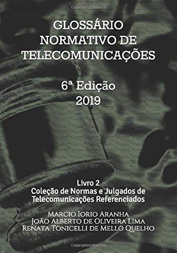 Glossário Normativo de Telecomunicações: Livro 2 da Coleção de Normas e Julgados de Telecomunicações Referenciados Law