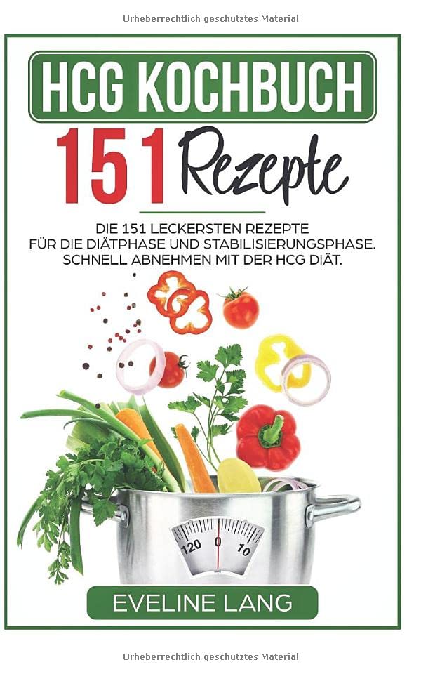 HCG Kochbuch 151 Rezepte: Die 151 leckersten Rezepte für die Diätphase und Stabilisierungsphase. Schnell abnehmen mit der HCG Diät. Health, Nutrition & Fitness