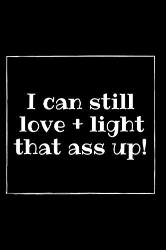 Love + Light That Ass Up: 6x9 Soft Matte Spiritual Gangster Statement Black Cover Journal with 120 blank lined interior pages for Lightworkers ... Shaman, Reiki, Energy Healer Intuitive Healer Lifestyle