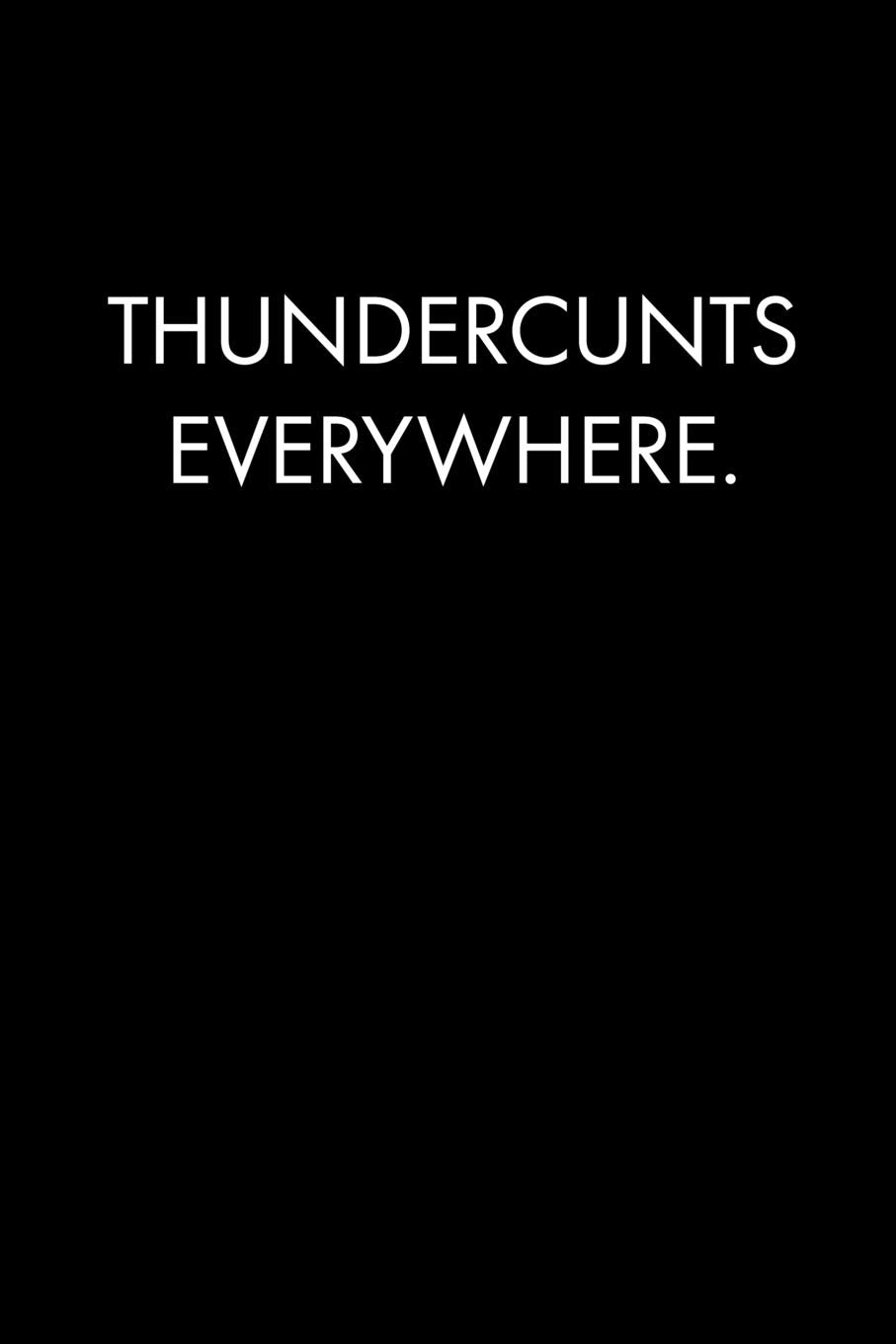 THUNDERCUNTS EVERYWHERE: Blank Lined Journal Notebook, 120 Pages, 6 x 9 inches (Funny & Sarcastic Collection, Band 36) Media & Communication