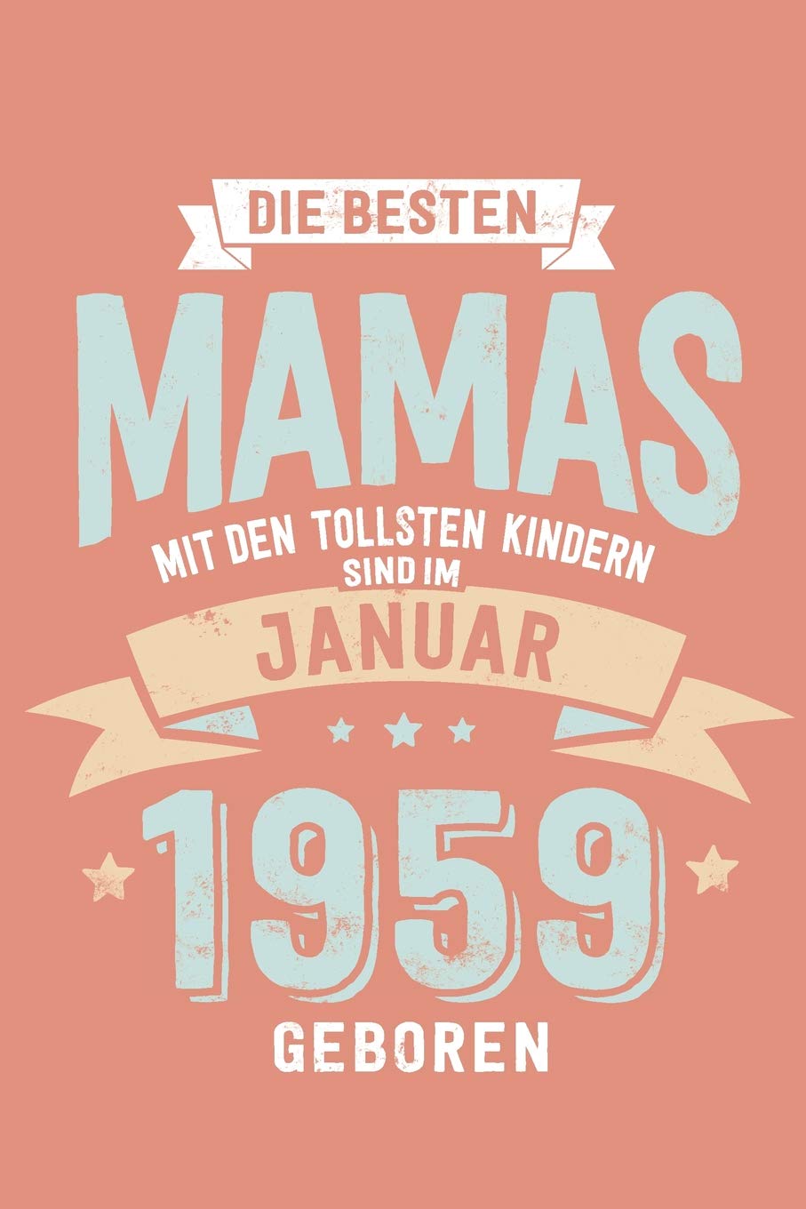 Die Besten Mamas mit den Tollsten Kindern: Sind im Januar 1959 geboren - tolles Geschenk Notizbuch liniert mit 100 Seiten Books