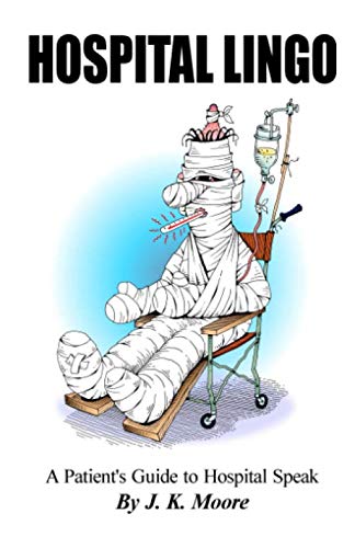 Hospital Lingo: A Patient's Guide to Hospital Terminology Medicine