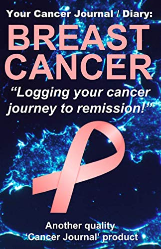 Your Breast Cancer Journal / Diary to Remission: Logging your cancer journey Health, Nutrition & Fitness