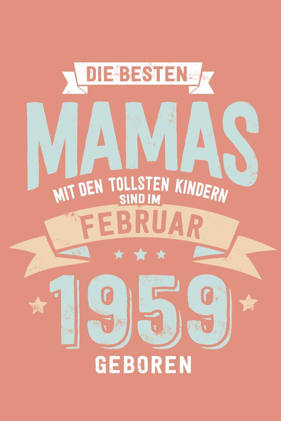 Die Besten Mamas mit den Tollsten Kindern: Sind im Februar 1959 geboren - tolles Geschenk Notizbuch liniert mit 100 Seiten Books