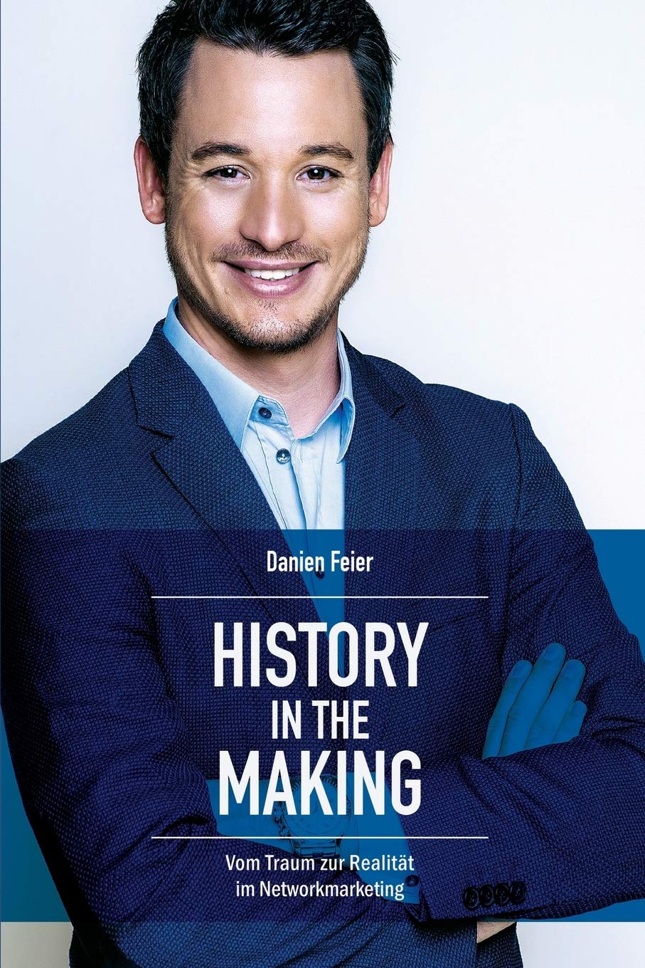 History in the Making: Vom Traum zur Realität im Networkmarketing book