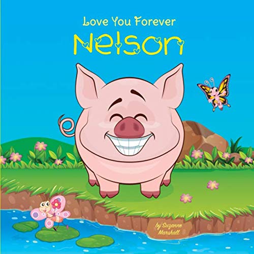 Love You Forever, Nelson: Personalized Book, Personalized Love Book, Love You Forever Book (Personalized Baby Books, Personalized Books for Toddlers, Personalized Books for Kids, Band 1) Novels & Short Stories